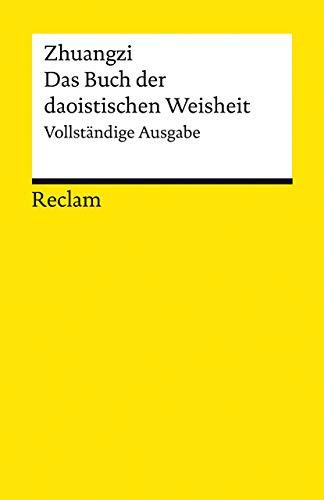 Zhuangzi. Das Buch der daoistischen Weisheit: Vollständige Ausgabe (Reclams Universal-Bibliothek)