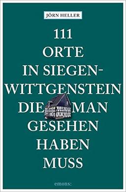 111 Orte in Siegen-Wittgenstein, die man gesehen haben muss: Reiseführer: Reisefhrer