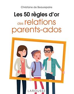 Les 50 règles d'or des relations parents-ados