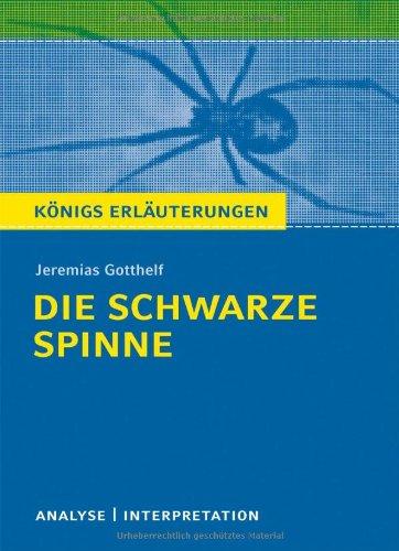 Königs Erläuterungen: Textanalyse und Interpretation zu Gotthelf. Die schwarze Spinne. Alle erforderlichen Infos für Abitur, Matura, Klausur und Referat plus Musteraufgaben mit Lösungen