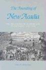 Founding of New Acadia: The Beginnings of Acadian Life in Louisiana, 1765--1803 (Revised)