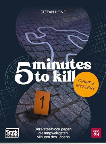 5 minutes to kill - Crime & Mystery: Der Rätselblock gegen die langweiligsten Minuten des Lebens | Worträtsel, Zahlenrätsel, Futoshiki, Kakuro, Quizfragen (Rätsel to go für Erwachsene)