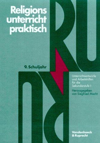 Religionsunterricht praktisch. Unterrichtsentwürfe und Arbeitshilfen für die Sekundarstufe I: Religionsunterricht praktisch, 5.-10. Schuljahr, 9. ... Praktisch - Sekundarstufe I)