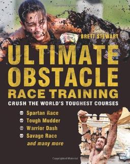 Ultimate Obstacle Race Training: Crush the World's Toughest Courses