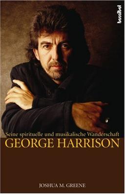 George Harrison: Seine spirituelle und musikalische Wanderschaft