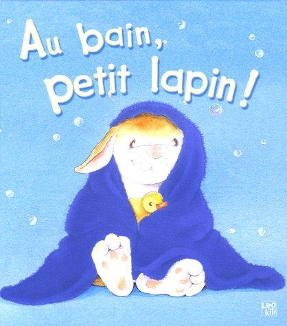 Au bain, petit lapin !