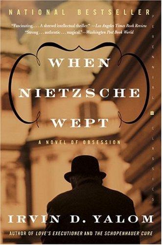 When Nietzsche Wept: A Novel of Obsession (Perennial Classics)