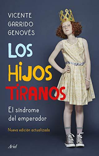 Los hijos tiranos: El síndrome del emperador (Ariel)