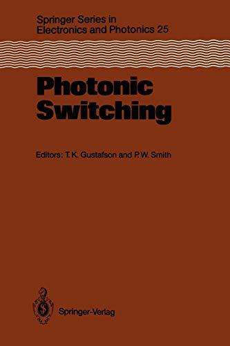 Photonic Switching: Proceedings of the First Topical Meeting, Incline Village, Nevada, March 18-20, 1987 (Springer Series in Electronics and Photonics, 25, Band 25)