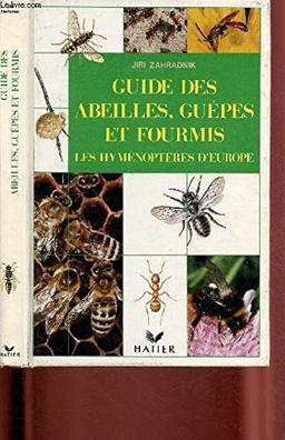 Guide des abeilles, guêpes et des fourmis : les hyménoptères d'Europe