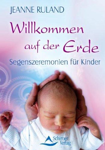 Willkommen auf der Erde - Segenszeremonien für Kinder