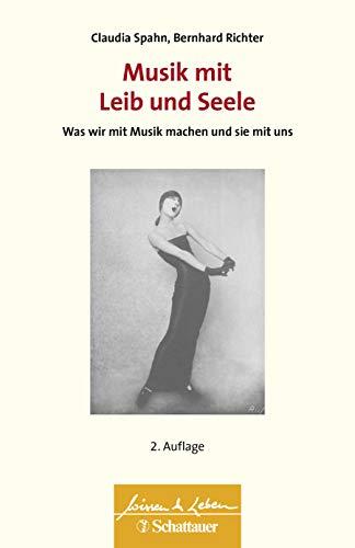 Musik mit Leib und Seele: Was wir mit Musik machen und sie mit uns (Wissen & Leben)