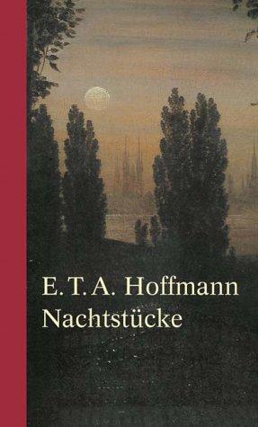 Nachtstücke: Der Sandmann / Das öde Haus / Das steinerne Herz