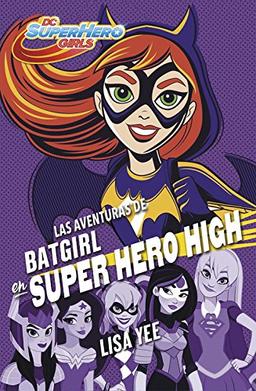 DC super hero girls 3. Las aventuras de Batgirl en super hero high (Jóvenes lectores, Band 3)