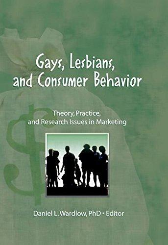 Gays, Lesbians, and Consumer Behavior: Theory, Practice, and Research Issues in Marketing (Monograph Published Simultaneously As the Journal of Homosexuality , Vol 13, Nos 1/2)