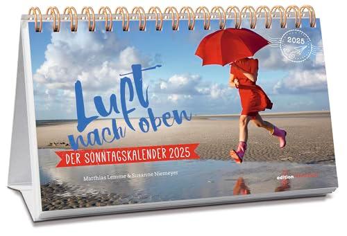 Luft nach oben 2025. Der Sonntagskalender: 52 christliche Impulse als Tischkalender zum Aufstellen: Geschichten, Mutmach-Texte und Gedankenspiele. Ein ... Geschenk voller Humor & Inspiration!