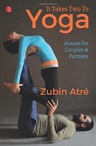 It Takes Two to Yoga: Asanas for Couples & Partners