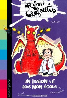 Rémi Clafoutis. Vol. 4. Un dragon vit sous mon école