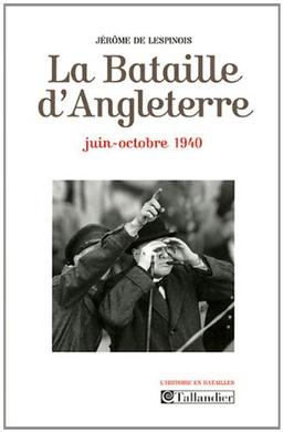 La bataille d'Angleterre : juin-octobre 1940