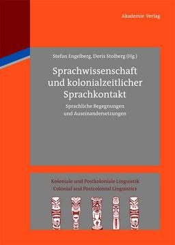 Sprachwissenschaft und kolonialzeitlicher Sprachkontakt: Sprachliche Begegnungen und Auseinandersetzungen (Koloniale und Postkoloniale Linguistik / Colonial and Postcolonial Linguistics (KPL/CPL))