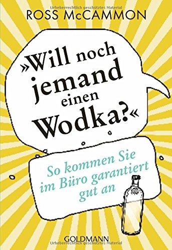 "Will noch jemand einen Wodka?": So kommen Sie im Büro garantiert gut an