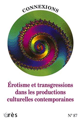 Connexions, n° 87. Erotisme et transgressions dans les productions culturelles contemporaines