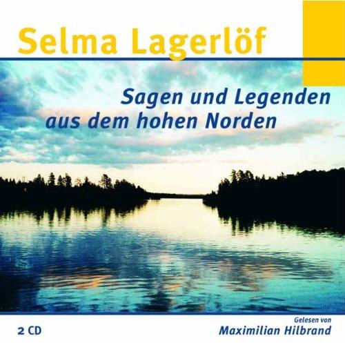 Selma Lagerlöf - Sagen und Legenden aus dem hohen Norden, 2 Audio-CDs