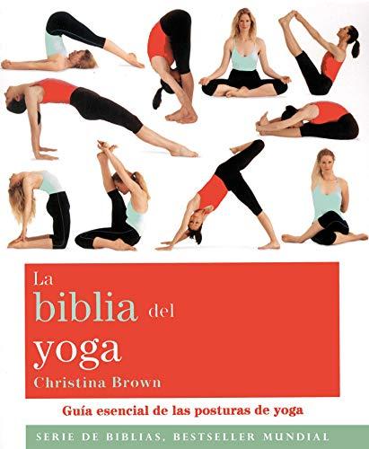 La biblia del yoga : guía esencial de las posturas del yoga (Biblias)