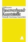 Faserverbund-Kunststoffe: Werkstoffe - Verarbeitung - Eigenschaften