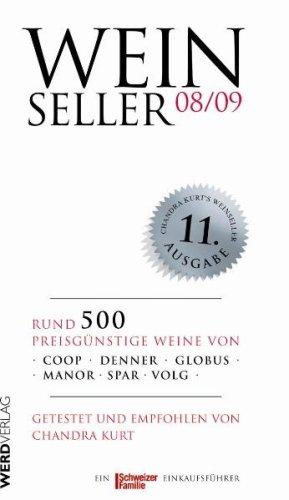 Weinseller 08/09: Über 500 preisgünstige Weine von Coop, Denner, Globus, Manor, Spar, Volg getestet und empfohlen von Chandra Kurt