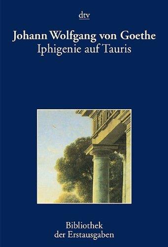 Iphigenie auf Tauris: Ein Schauspiel: Ein Schauspiel Leipzig 1787