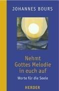 Nehmt Gottes Melodie in euch auf. Worte für die Seele