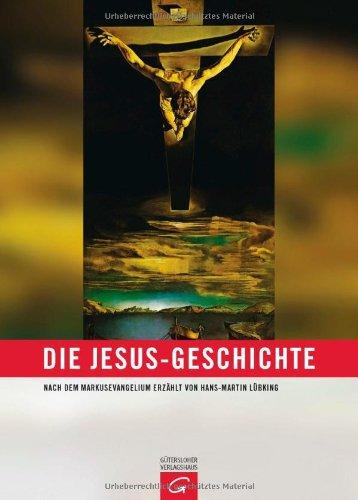 Die Jesus-Geschichte: nach dem Evangelium des Markus