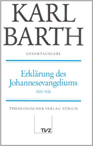 Karl Barth Gesamtausgabe: Gesamtausgabe, Bd.9, Erklärung des Johannesevangeliums (Kapitel 1-8)