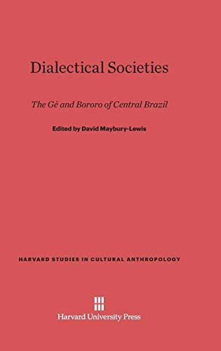 Dialectical Societies: The Gê and Bororo of Central Brazil (Harvard Studies in Cultural Anthropology, Band 1)