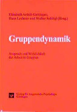 Gruppendynamik: Anspruch und Wirklichkeit der Arbeit in Gruppen (Psychologie für das Personalmanagement)