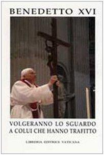 Volgeranno lo sguardo a colui che hanno trafitto. Messaggio del Santo Padre Benedetto XVI per la Quaresima 2007