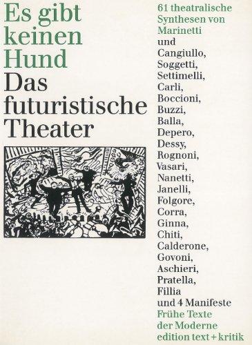 Es gibt keinen Hund - Das futuristische Theater. 61 theatralische Synthesen und 4 Manifeste