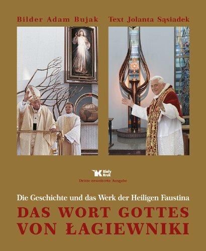 Das Wort Gottes von Lagiewniki: Die Geschichte und das Werk der Heiligen Faustina