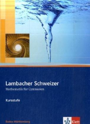 Lambacher Schweizer Kursstufe Baden-Württemberg: Lambacher Schweizer. Kursstufe. Schülerbuch 11./12. Schuljahr mit CD-ROM. Baden-Württemberg