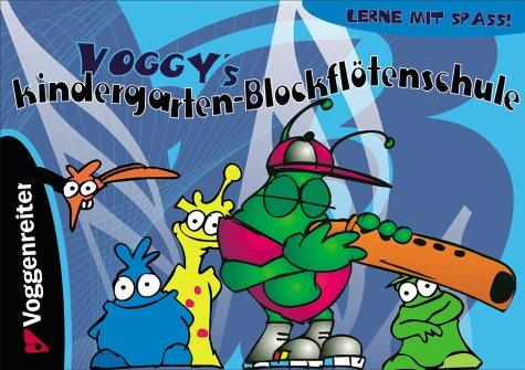 Voggy's Kindergarten-Flötenschule: Für die Fünf-Loch-Flöte mit den Tönen g, a, h, c, und e