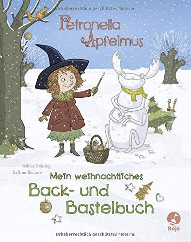 Petronella Apfelmus: Mein weihnachtliches Back- und Bastelbuch