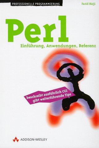 Perl - Einführung, Anwendung, Referenz. (Professionelle Programmierung)