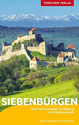 Reiseführer Siebenbürgen: Unterwegs in Transsilvanien rund um Kronstadt, Schäßburg und Hermannstadt - Mit Wanderungen in den Karpaten und im Apuseni-Gebirge (Trescher-Reiseführer)