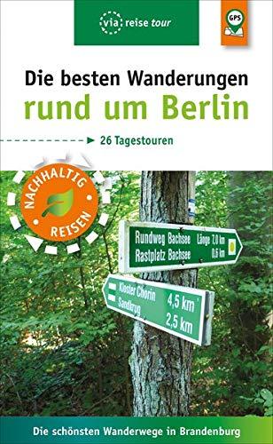 Die besten Wanderungen rund um Berlin: 26 Tagestouren - Die schönsten Wanderwege in Brandenburg (via reise tour)