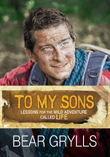 To My Sons: Lessons for the Wild Adventure Called Life