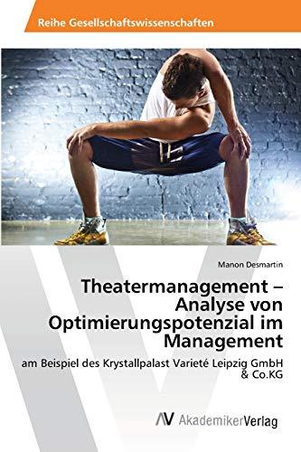 Theatermanagement – Analyse von Optimierungspotenzial im Management: am Beispiel des Krystallpalast Varieté Leipzig GmbH & Co.KG