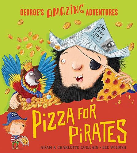 Guillain, A: Pizza for Pirates (George's Amazing Adventures, Band 4)