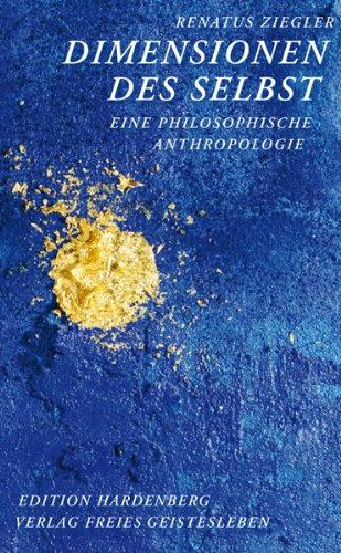 Dimensionen des Selbst: Eine philosophische Anthropologie