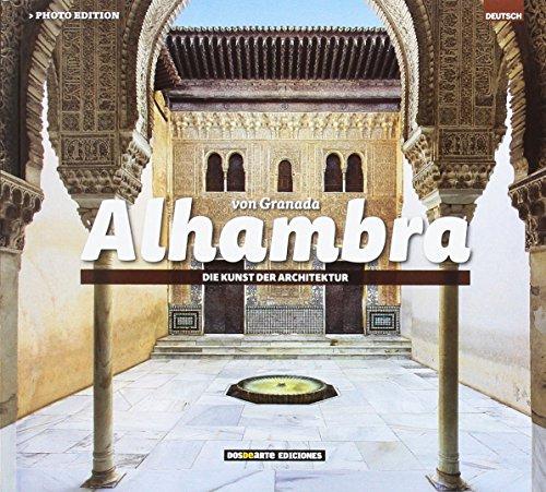 Alhambra de Granada: El arte de la arquitectura (Serie Arquitectura - Edicion Foto, Band 35)